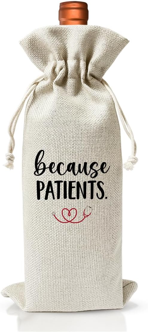 Because Patient Gift Wine Bag For Women Boy Doctor Her, Med School Graduation Party Decoration, Nurse Appreciation Gift, College Graduation Gift, Nurse Day Week Gift, Nurse Practitioner Graduation